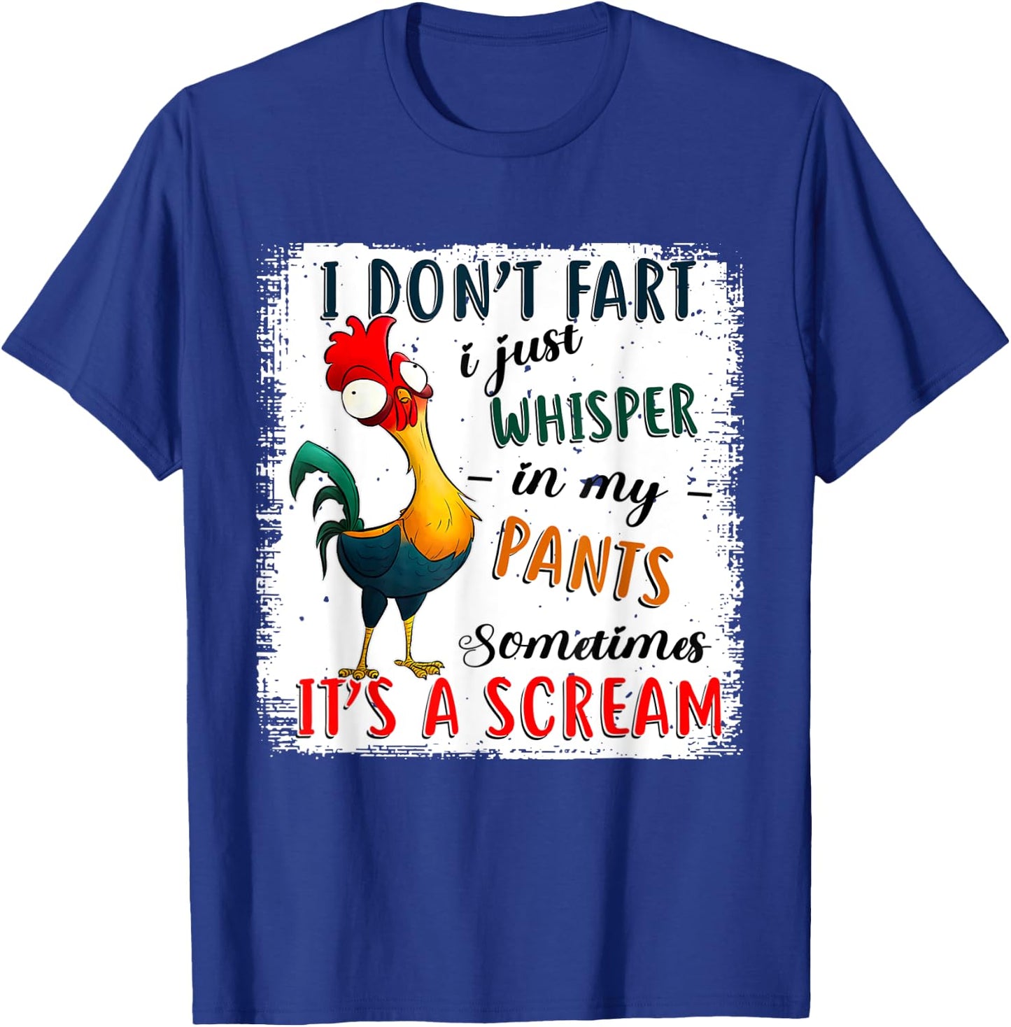 Chicken I Don't Fart I Just Whisper In My Pants Sometimes It T-Shirt - T-Shirt | Royal
