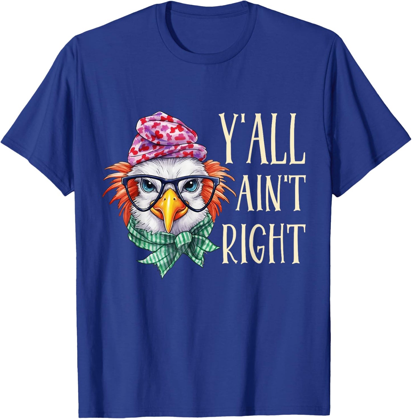 Y'all Ain't Right Funny Chicken Farmer T-Shirt - T-Shirt | Royal