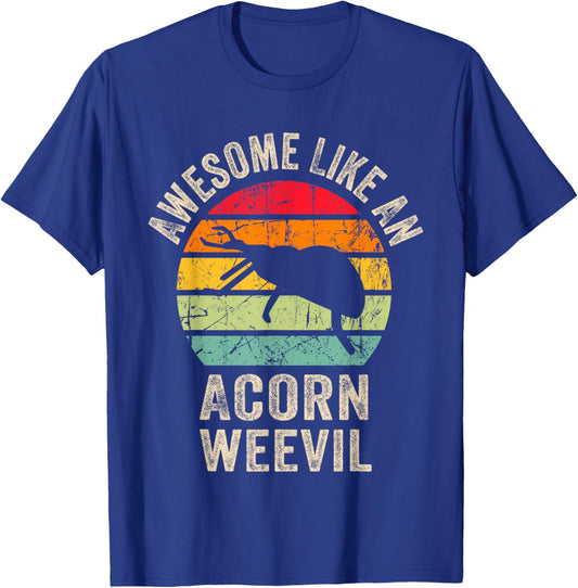Awesome like an Acorn weevil, Funny Acorn weevil Lover T-Shirt - T-Shirt | Royal