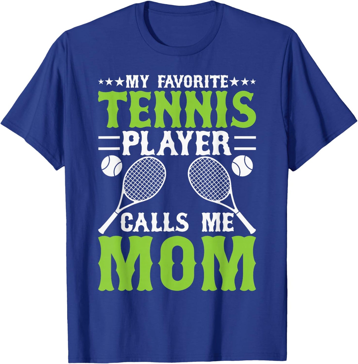 My Favorite Tennis Player Calls Me Mom T-Shirt - T-Shirt | Royal
