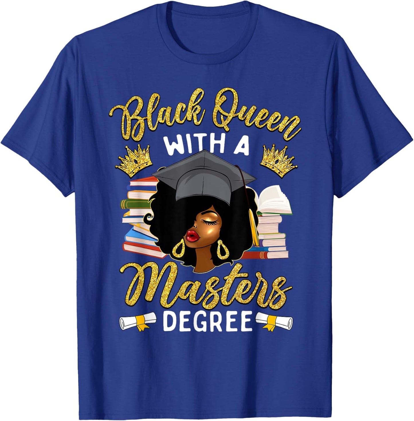 Afro Black Queen With A Master's Degree Graduation T-Shirt - T-Shirt | Royal