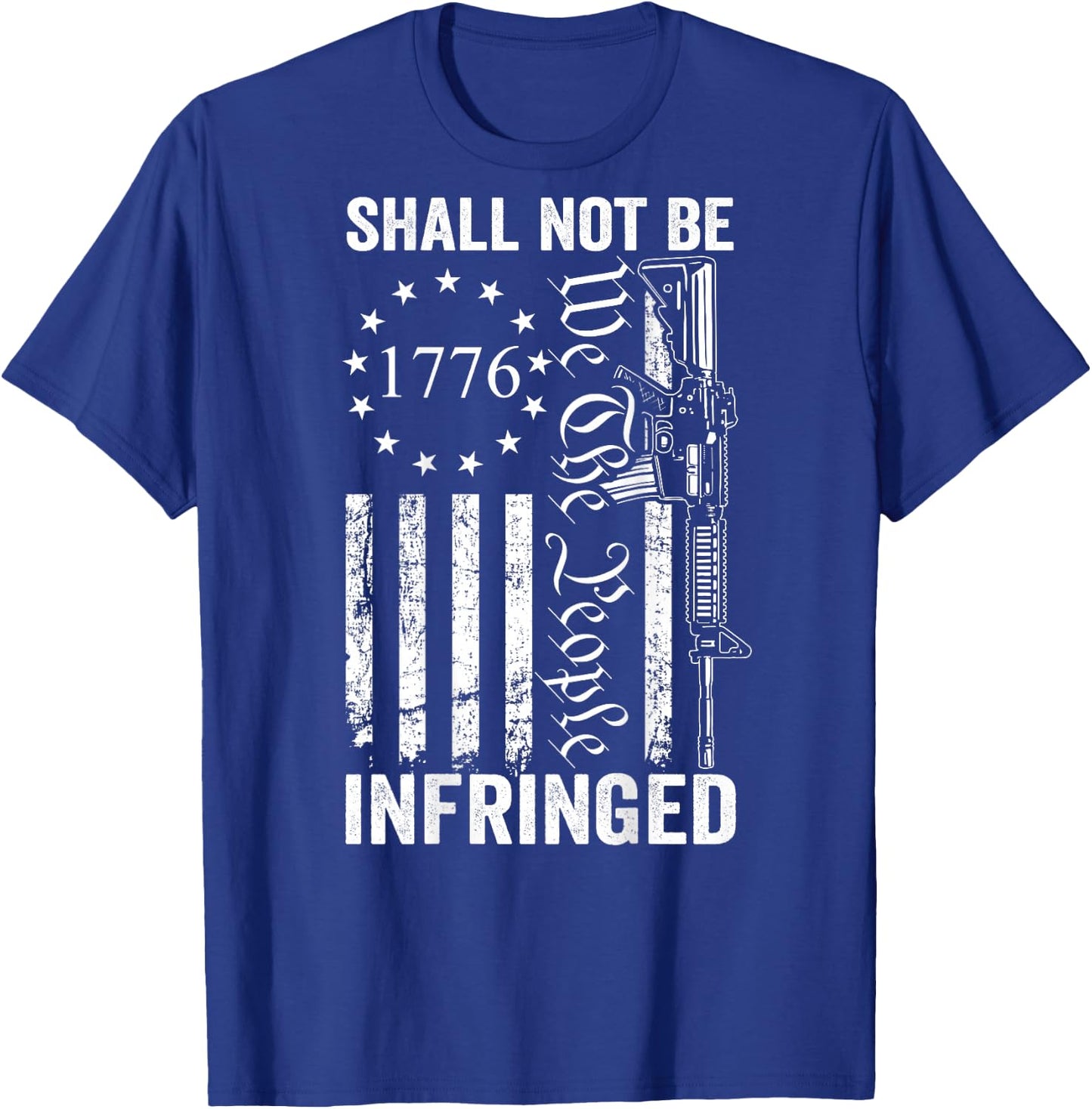 We The People Shall Not Be Infringed AR15 Pro Gun (ON BACK) T-Shirt - T-Shirt | Royal