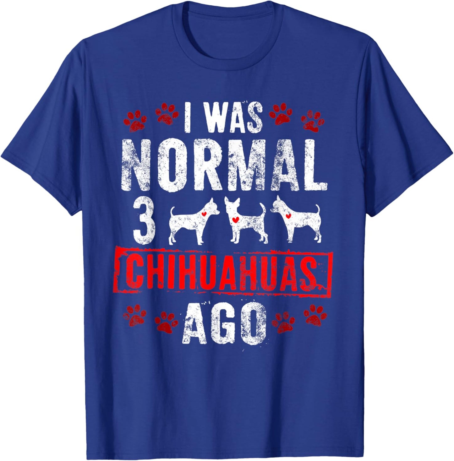 3 CHIHUAHUAS AGO Funny Chias Chi-Chi Pups Dogs T-Shirt - T-Shirt | Royal