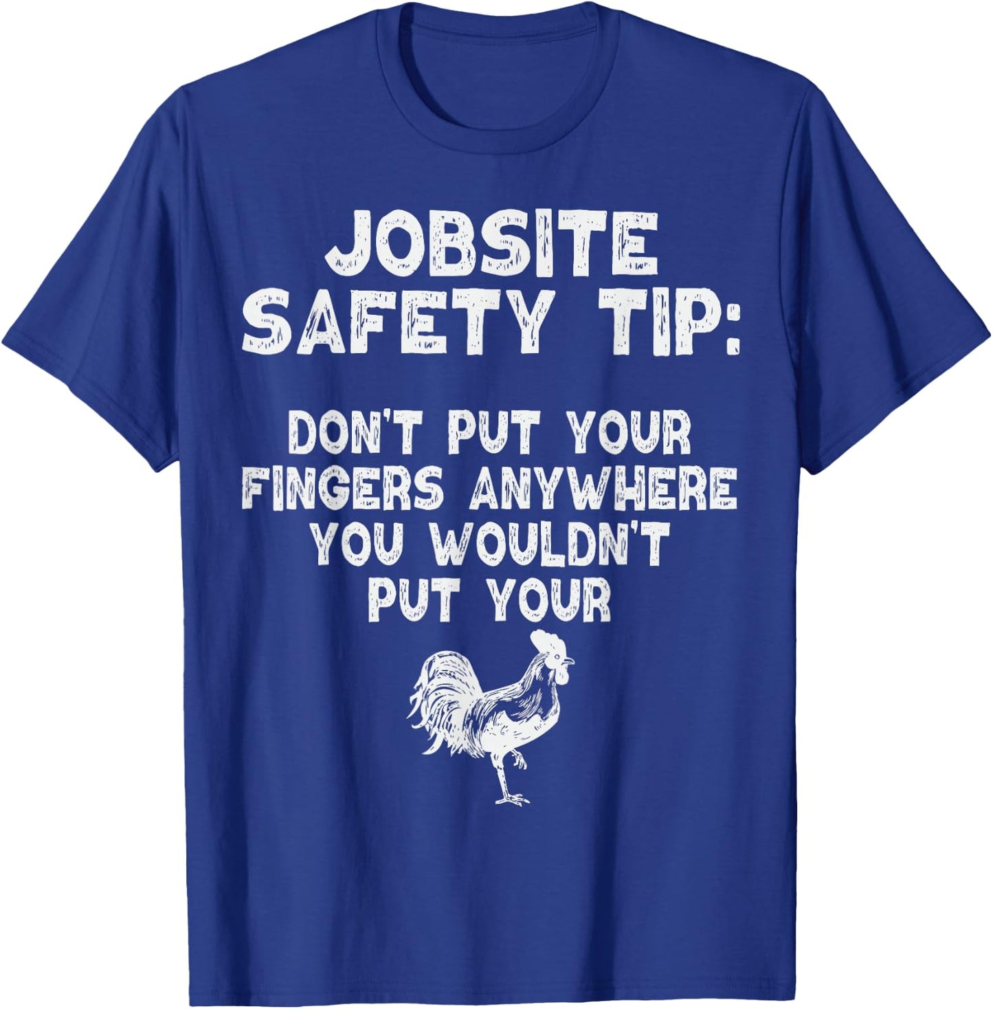 Jobsite Safety Tip Dont Put Your Fingers Adult Dirty Joke T-Shirt - T-Shirt | Royal