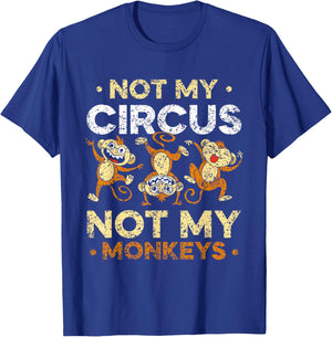 Not My Circus Not My Monkeys Animal Lover Monkey Saying T-Shirt - T-Shirt | Royal