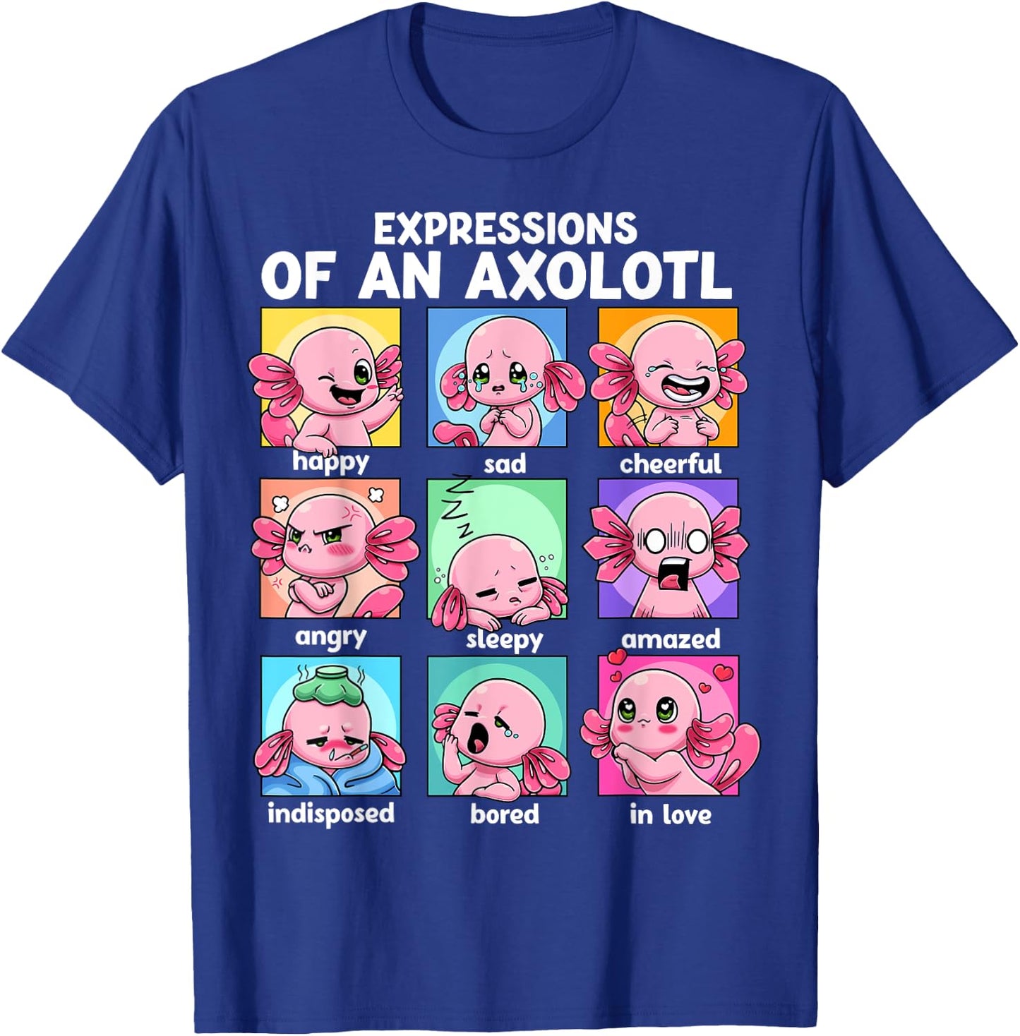 Axolotl Shirt - Kawaii Axolotl Moods Anime Axolotl Costume T-Shirt - T-Shirt | Royal