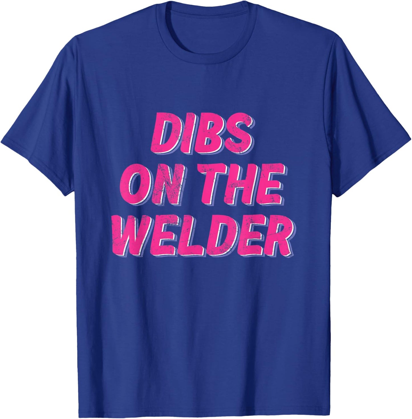 DIBS ON THE WELDER - Funny Welder Designs T-Shirt - T-Shirt | Royal
