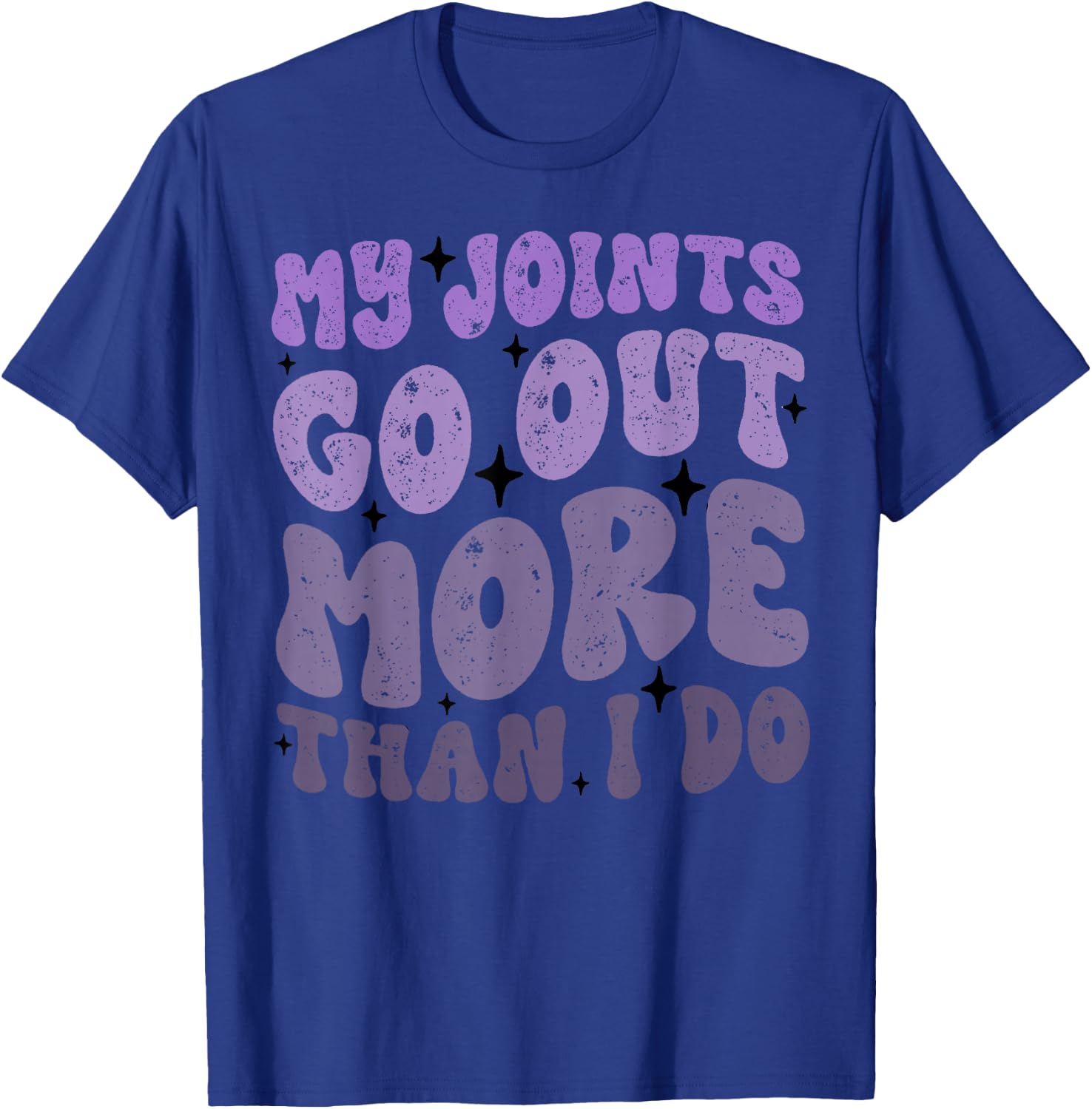 My Joints Go Out More Than I Do Funny T-Shirt - T-Shirt | Royal