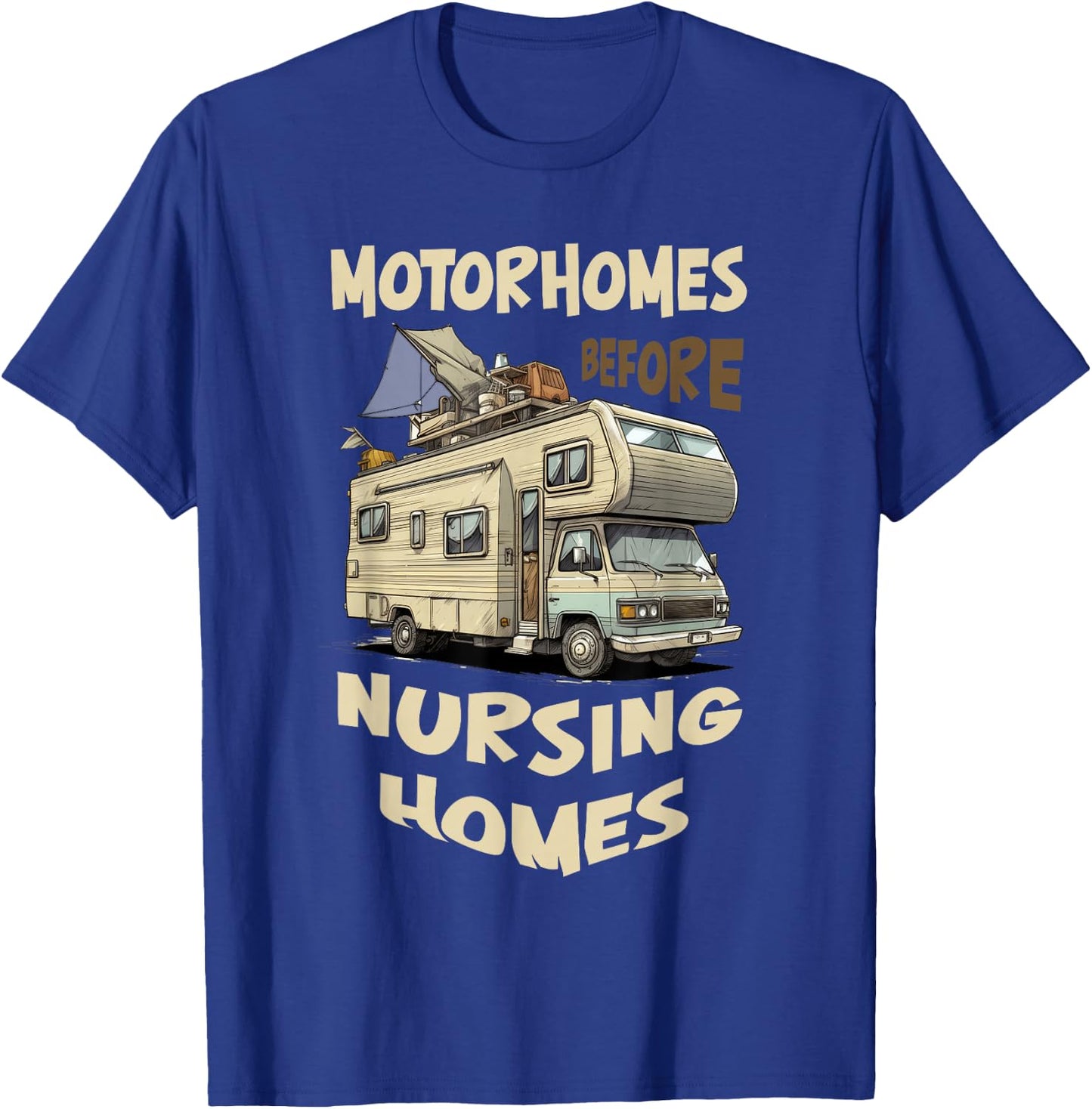 Traveling RV Motorhome Before Nursing Homes Seniors Camping T-Shirt - T-Shirt | Royal