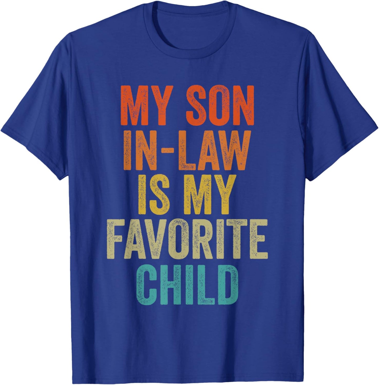 My Son In Law Is My Favorite Child Funny Retro Vintage T-Shirt - T-Shirt | Royal