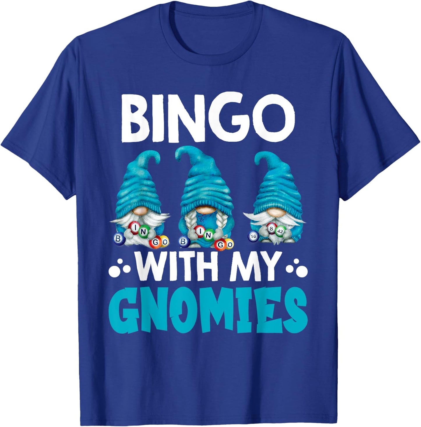 Bingo With My Gnomies Women Men Funny Bingo Gnome T-Shirt - T-Shirt | Royal