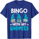 Bingo With My Gnomies Women Men Funny Bingo Gnome T-Shirt - T-Shirt | Royal
