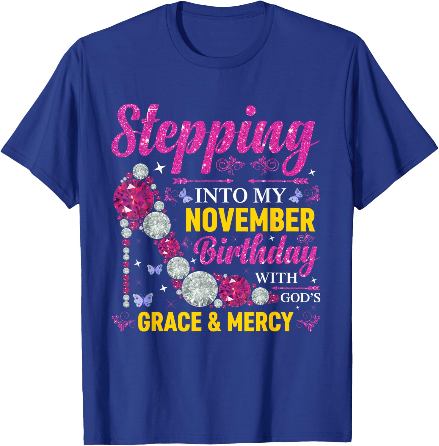 Stepping Into November Birthday With Gods Grace And Mercy T-Shirt - T-Shirt | Royal