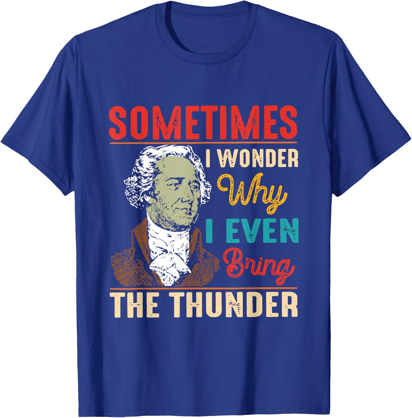 Sometimes I Wonder Why I Even Bring The Thunder Vintage T-Shirt - T-Shirt | Royal
