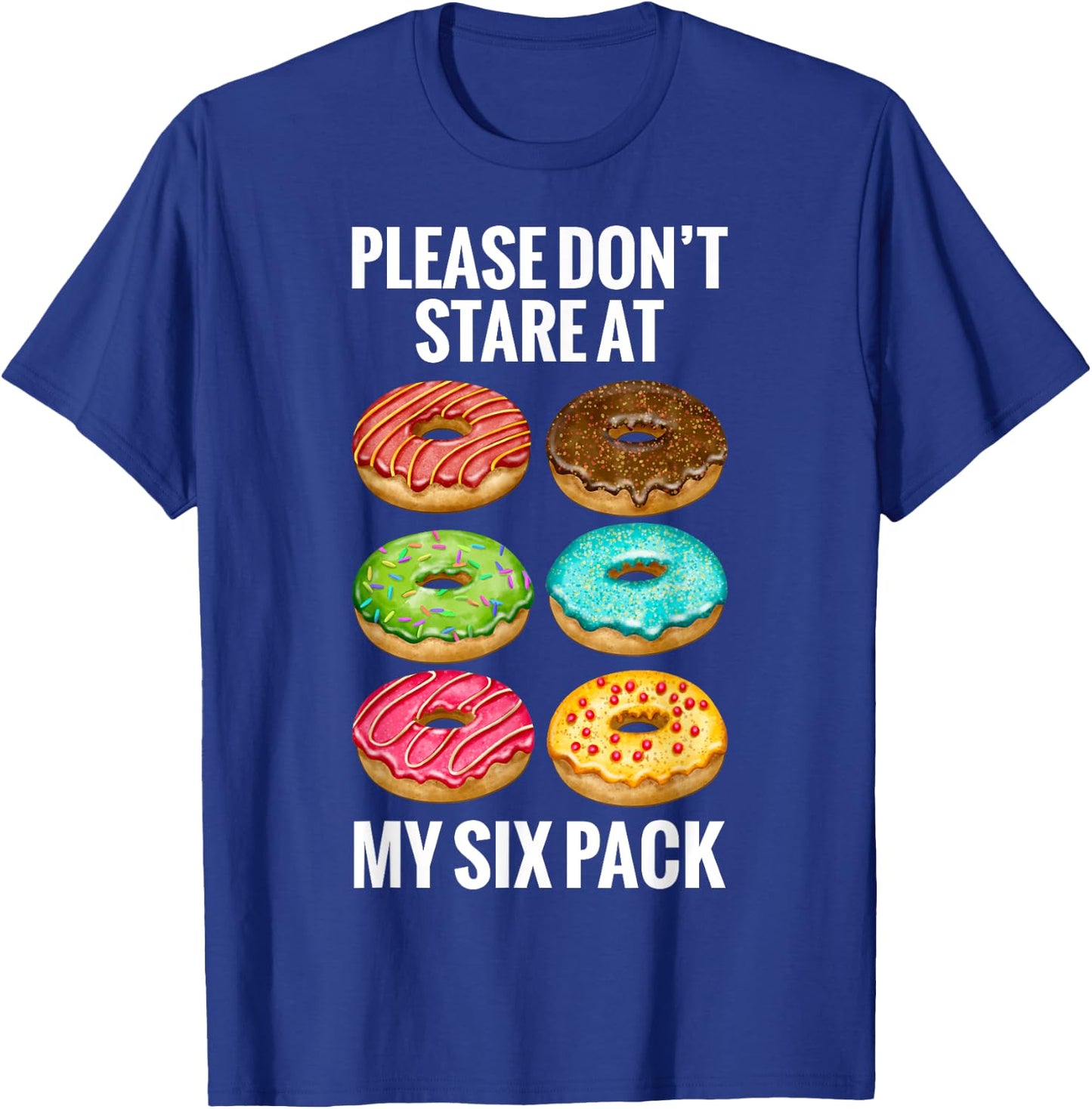 Donuts Please Don't Stare At My Six 6 Pack Abs Funny Workout T-Shirt - T-Shirt | Royal
