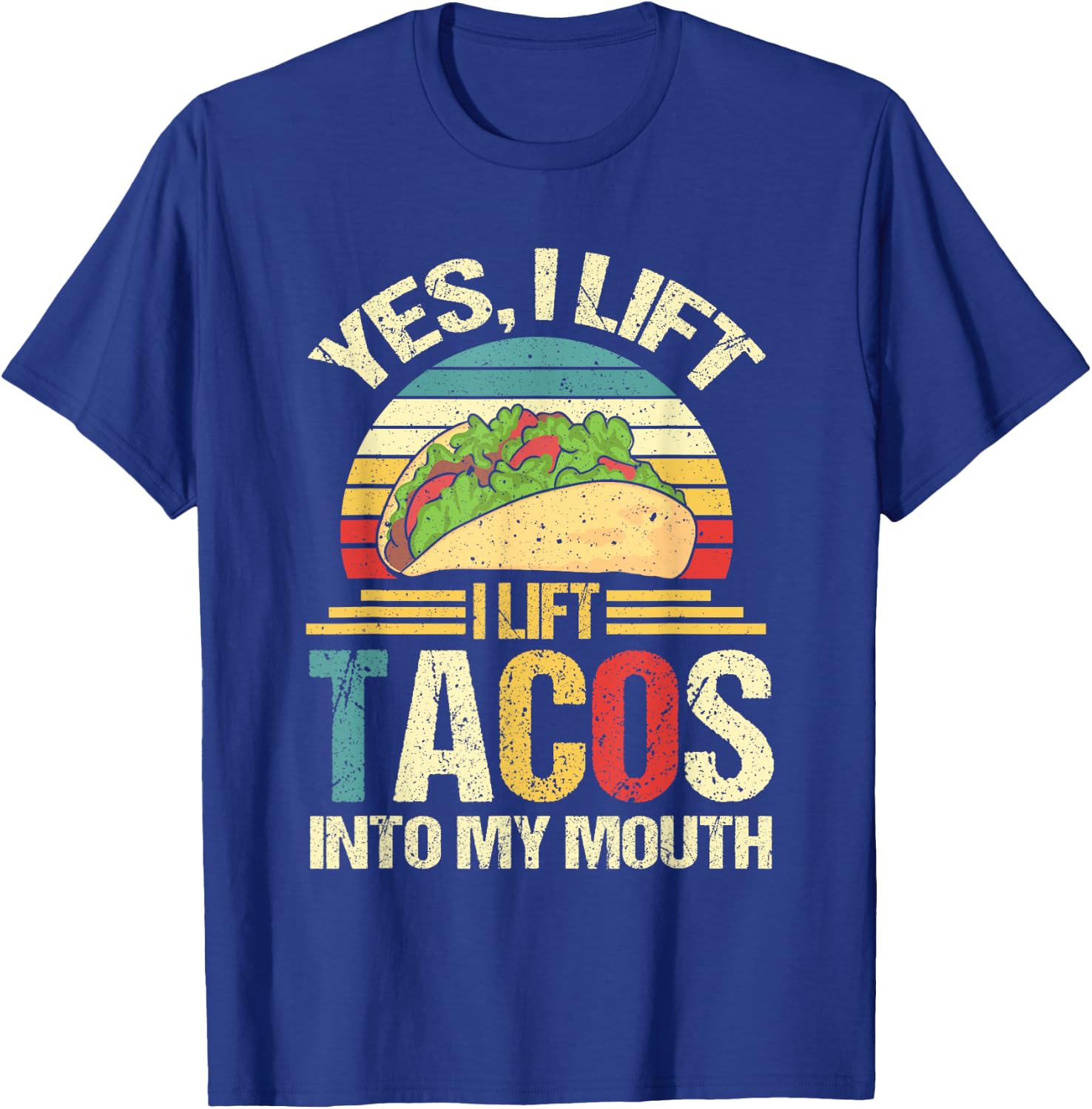 I Lift Tacos Into My Mouth Funny Taco T-Shirt - T-Shirt | Royal