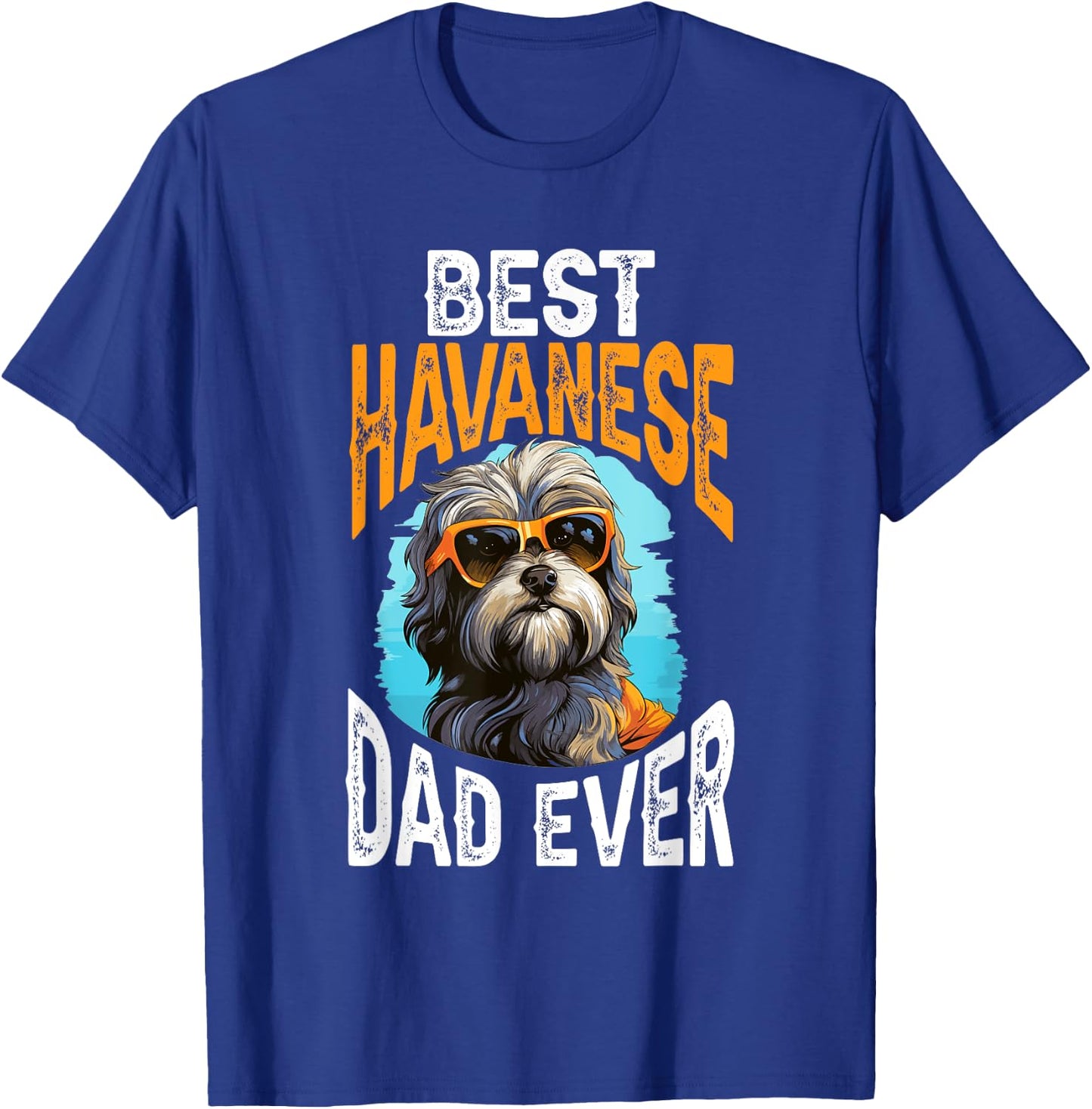 Havanese Dog Breed Pet Best Havanese Dad Ever Men Women Kids T-Shirt - T-Shirt | Royal