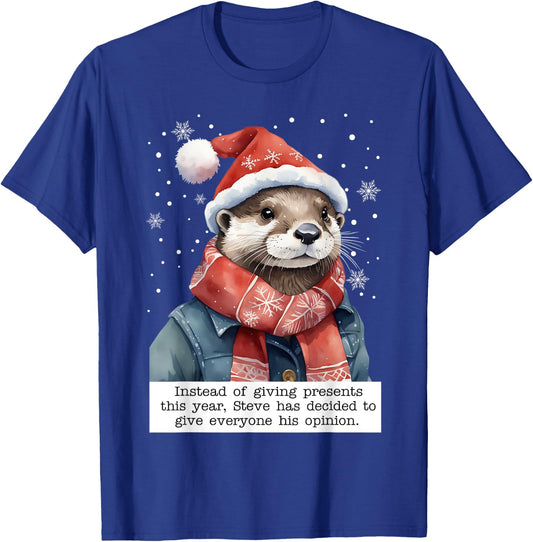 Otter Instead Of Giving Presents This Year Steve Had Decided T-Shirt - T-Shirt | Royal