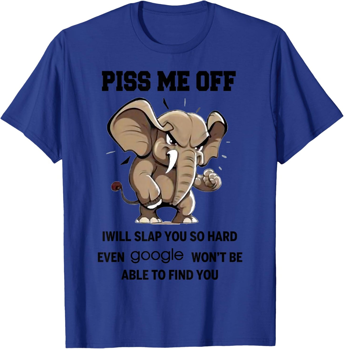 I Will Slap You So Hard Even Google Wont Be Able To Find You T-Shirt - T-Shirt | Royal