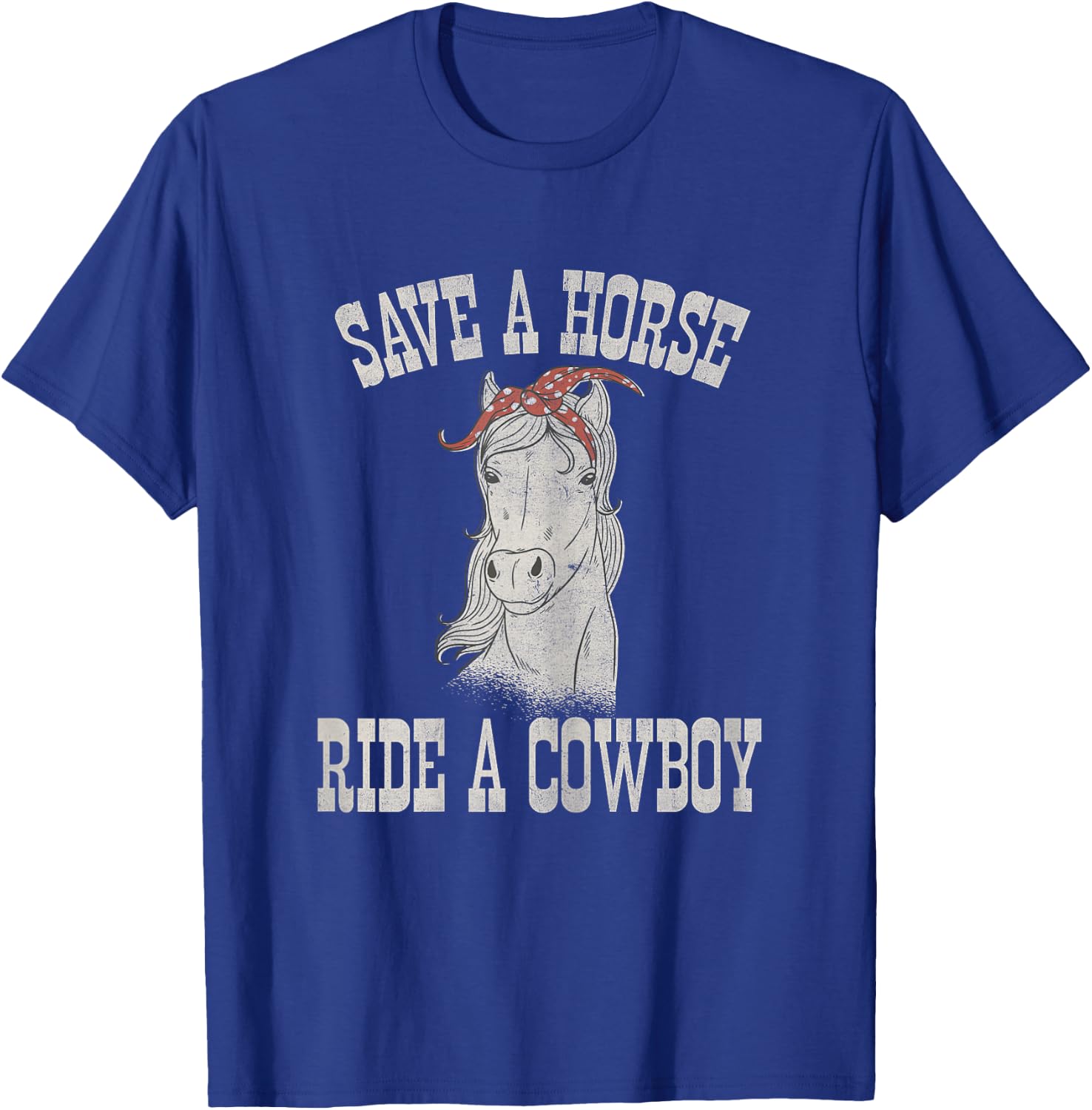Save a Horse Ride a Cowboy Funny Rodeo Horseback Riding T-Shirt - T-Shirt | Royal