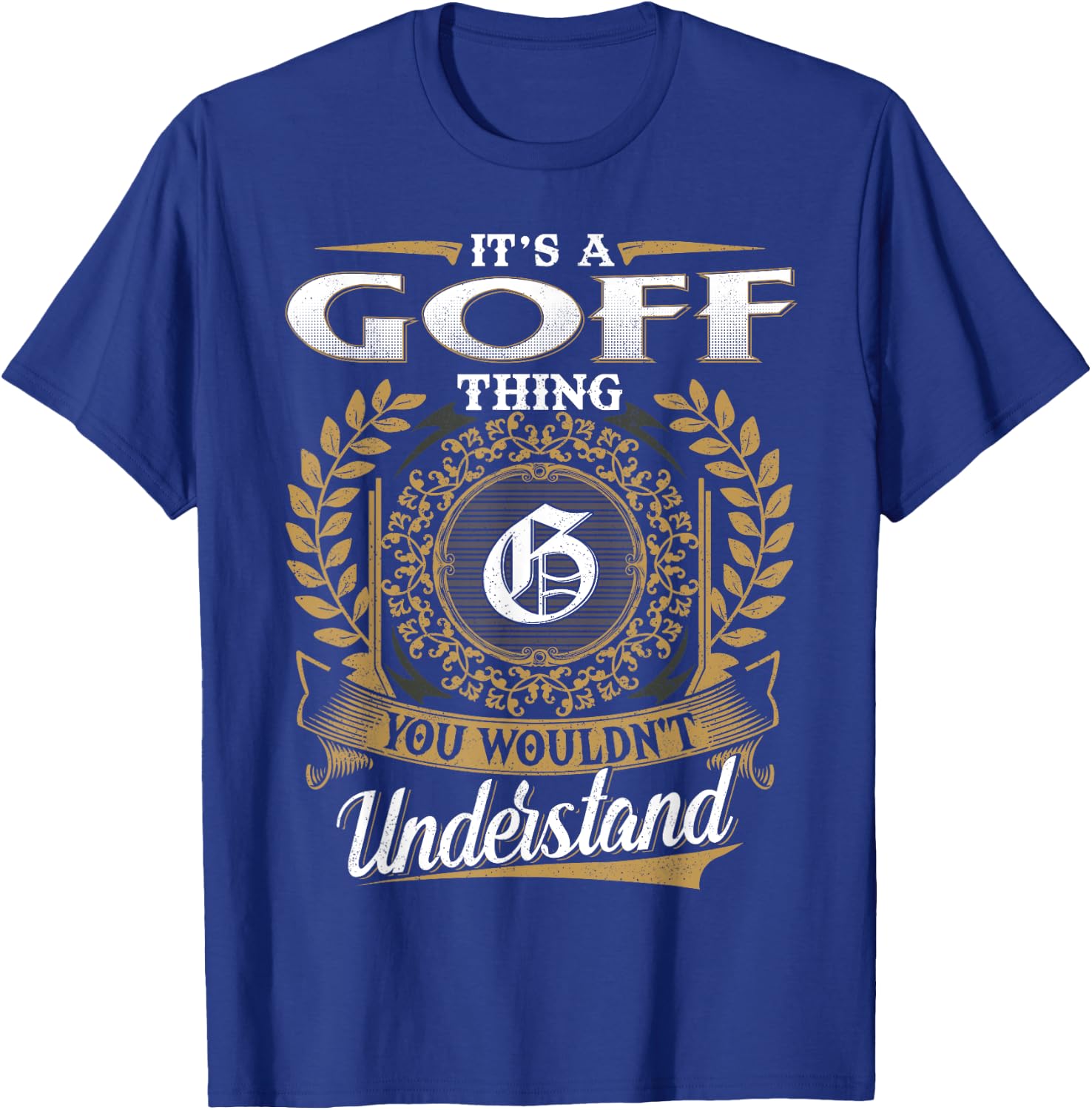 It's A GOFF Thing You Wouldn't Understand Name Classic T-Shirt - T-Shirt | Royal