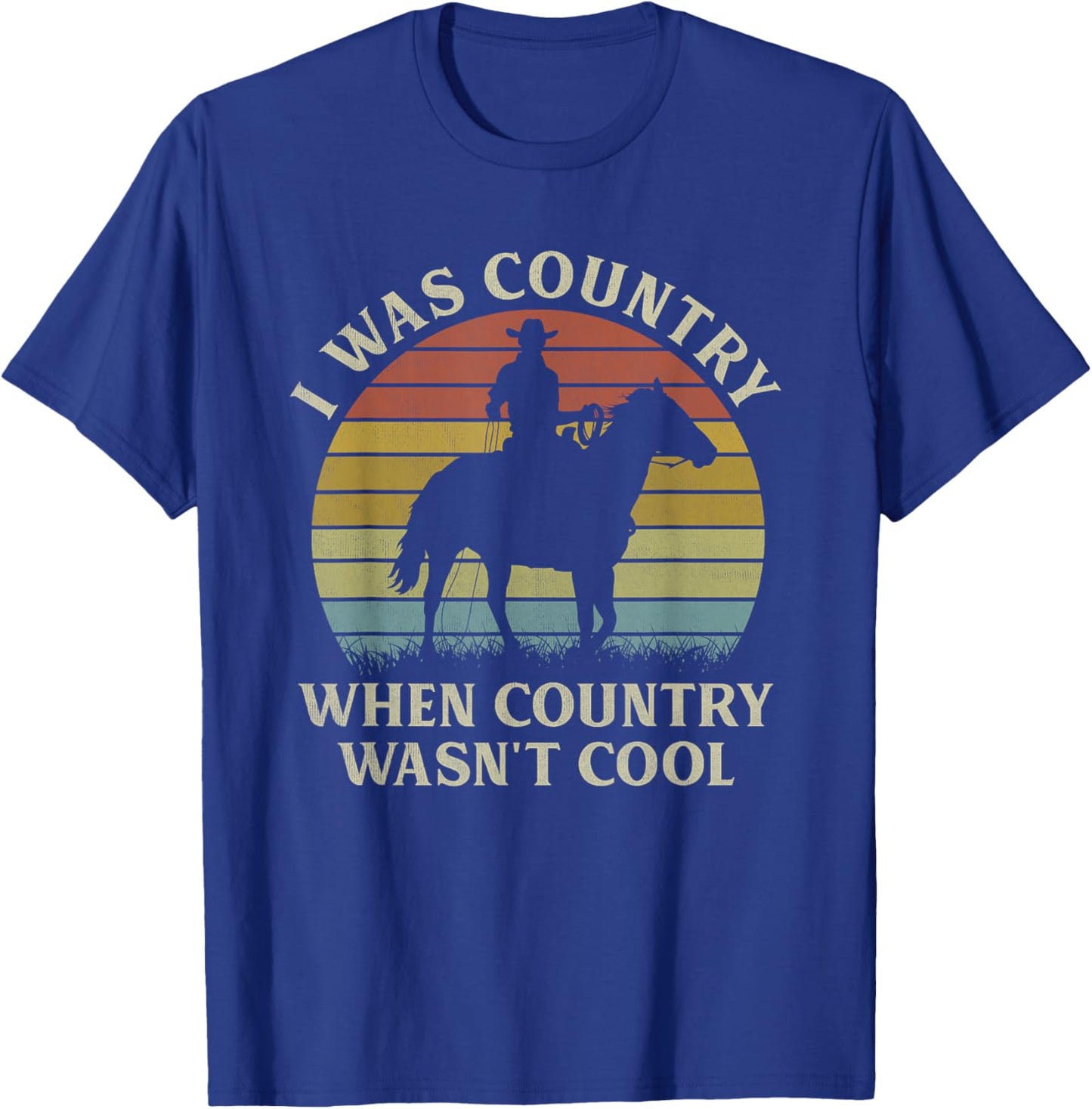 I Was Country When Country Wasn't Cool Cowboy Horseback T-Shirt - T-Shirt | Royal