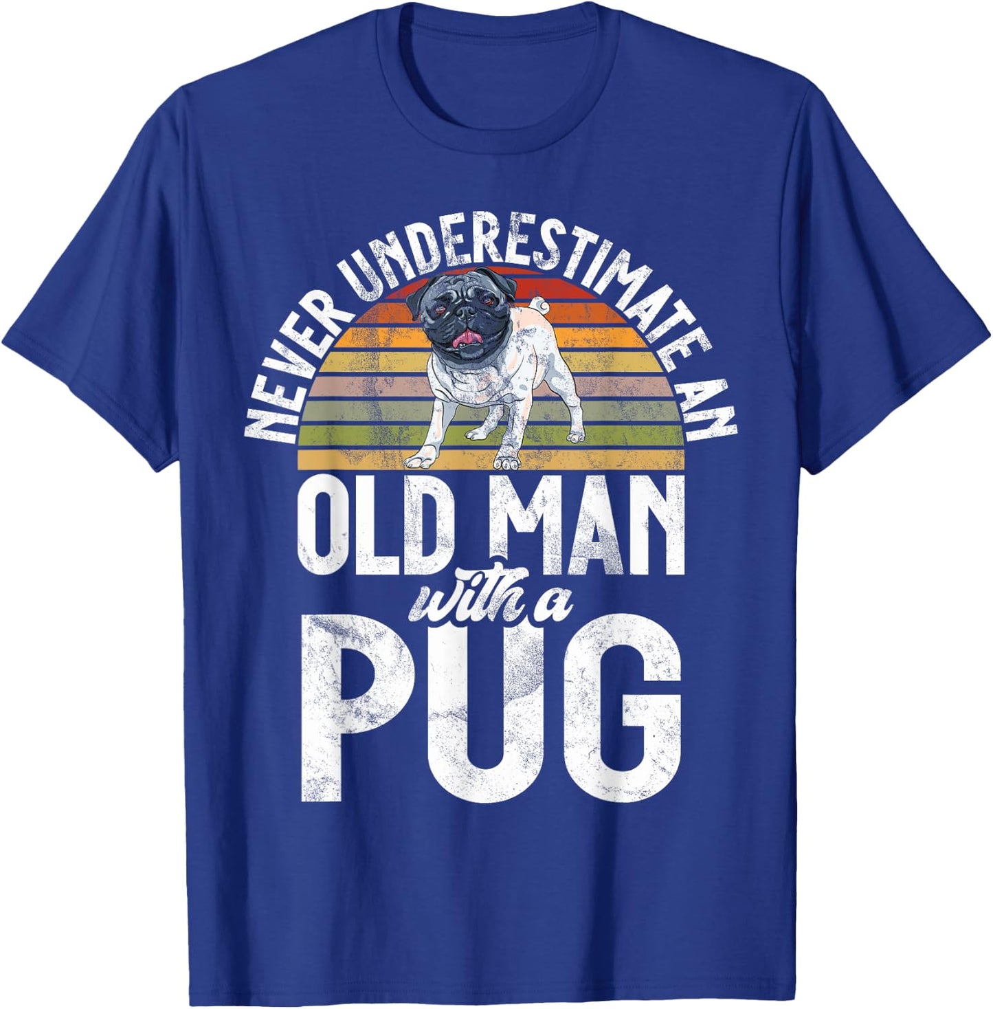 Never underestimate an old Man with a Pug T-Shirt - T-Shirt | Royal