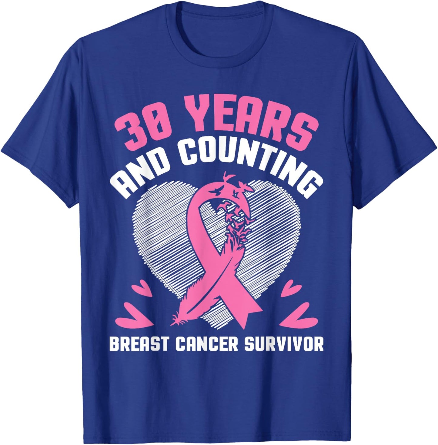 30 Years Fighting We Win And Counting Breast Cancer Survivor T-Shirt - T-Shirt | Royal