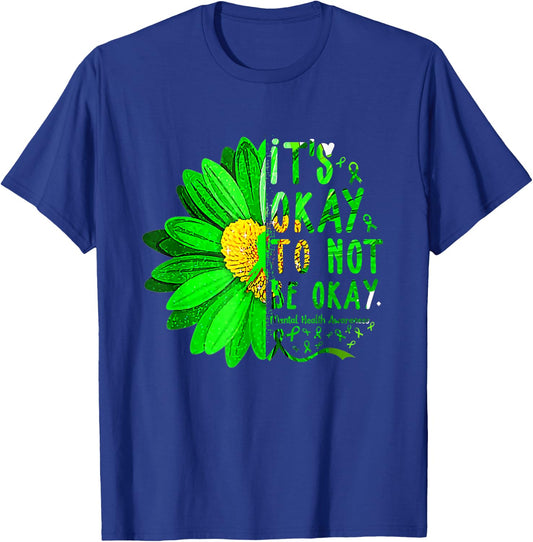 It's Okay not be shirt Green Ribbon Sunflower Mental Health T-Shirt - T-Shirt | Royal