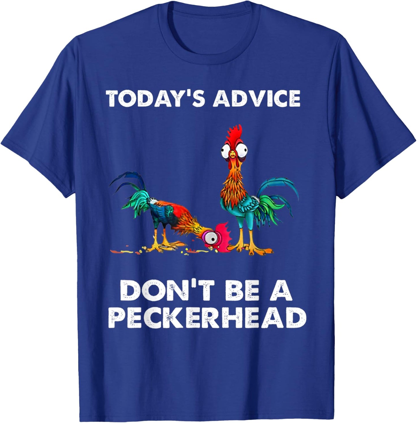 Vintage Today's Advice Don't Be A Peckerhead T-Shirt - T-Shirt | Royal