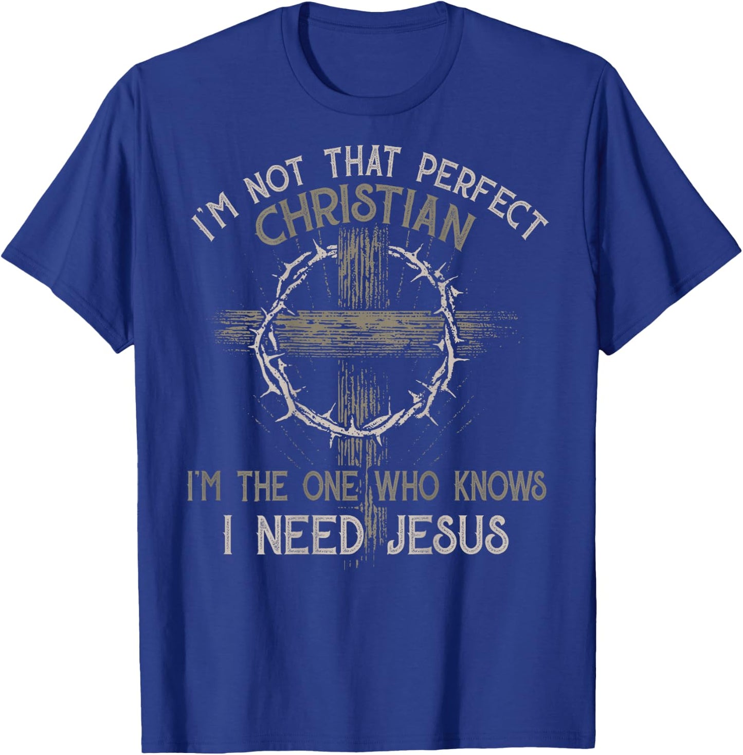 I'm Not That Perfect Christian 'm The One That Knows T-Shirt - T-Shirt | Royal