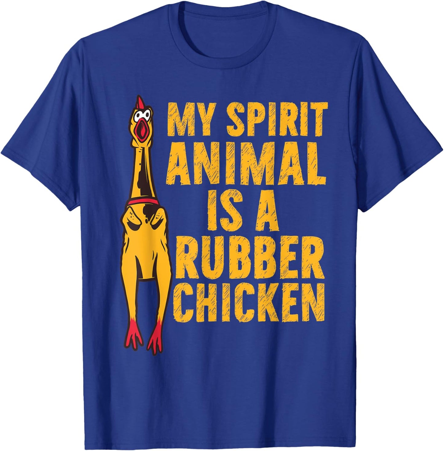 My Spirit Animal Is A Rubber Chicken Funny Chicken Apparel T-Shirt - T-Shirt | Royal