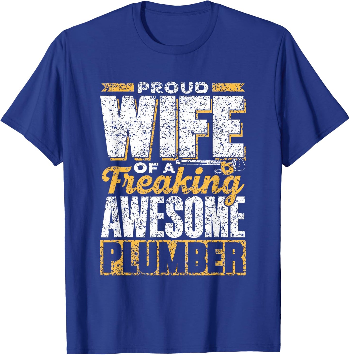 Proud Wife of a Damn Good Plumber Pipe T-Shirt - T-Shirt | Royal