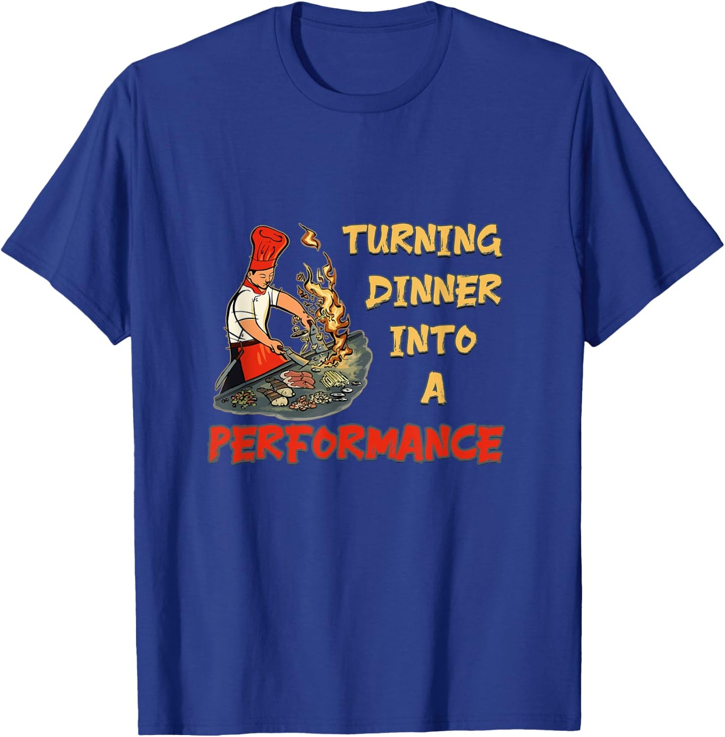Hibachi - Turning Dinner Into A Performance Hibachi T-Shirt - T-Shirt | Royal
