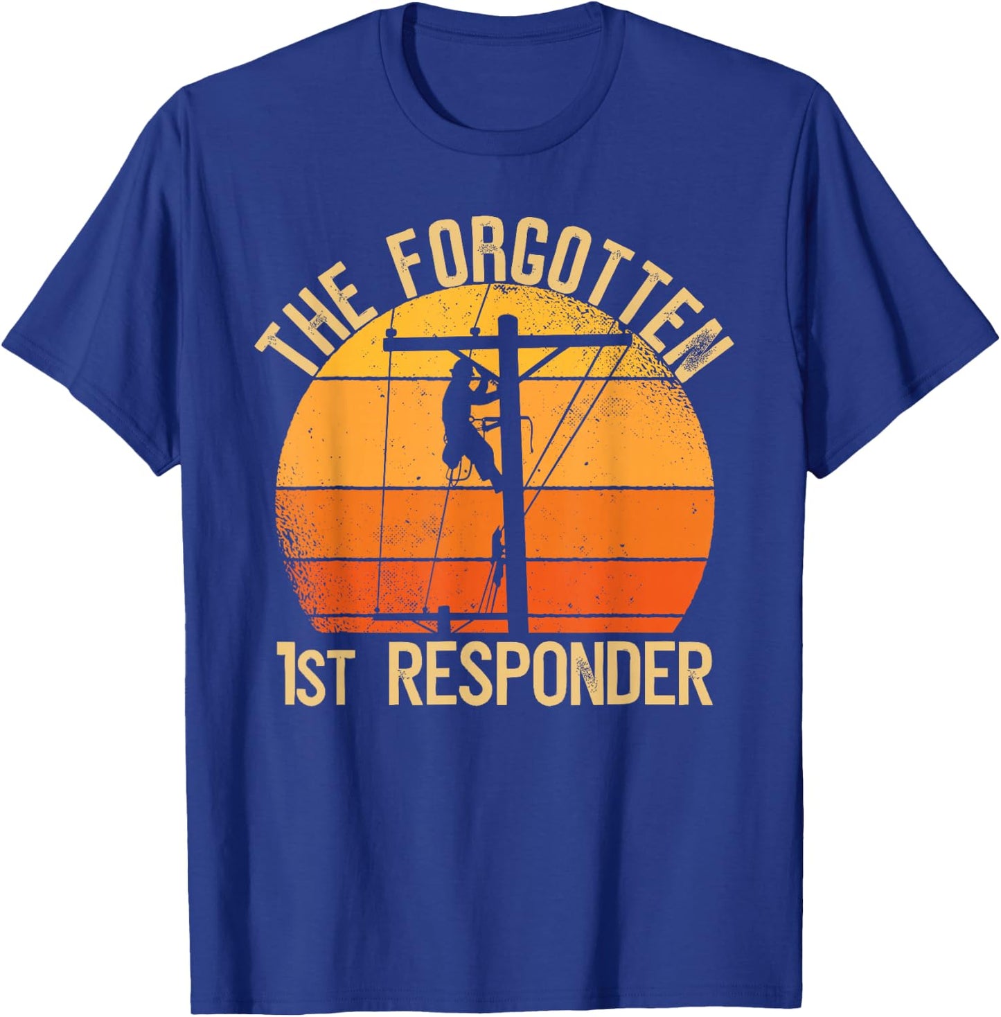 The Forgotten 1st Responder Electrical Lineman Saying T-Shirt - T-Shirt | Royal