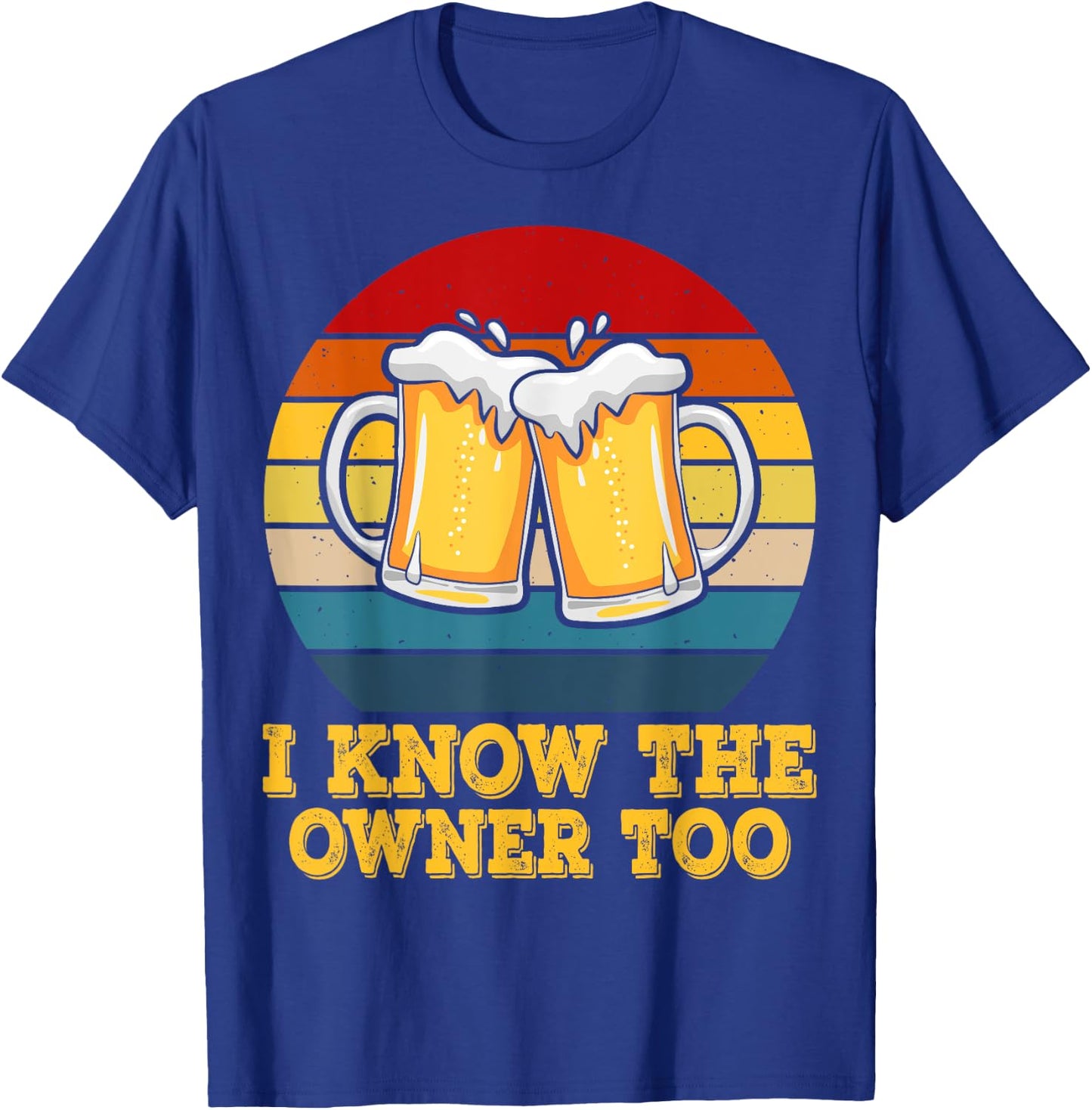 I Know The Owner Too Funny Bartender Men Women T-Shirt - T-Shirt | Royal