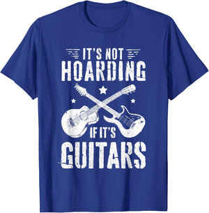 It's Not Hoarding If It's Guitars guitar player T-Shirt - T-Shirt | Royal