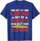 Not My Circus Not My Monkeys But I Know All The Clowns T-Shirt - T-Shirt | Royal