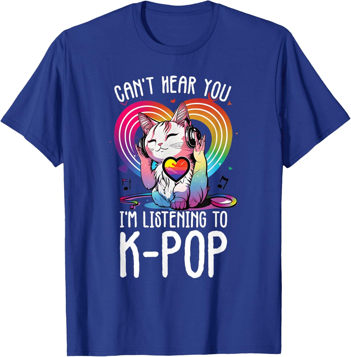 Can't Hear You Listening To Kpop Cat K-pop Merchandise T-Shirt - T-Shirt | Royal