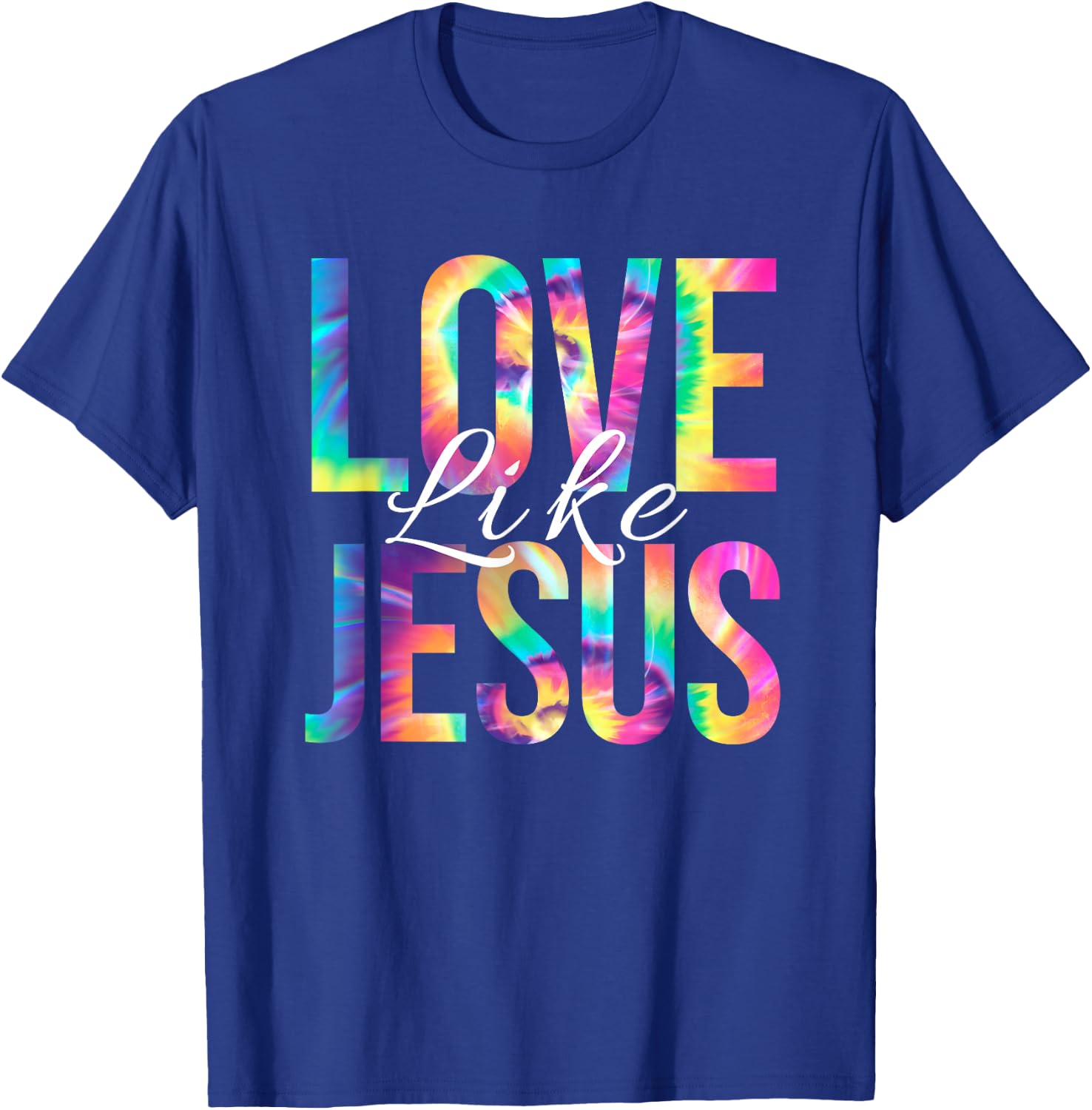 Love Like Jesus Bible Verse Psalm Christian Faith Tie Dye T-Shirt - T-Shirt | Royal