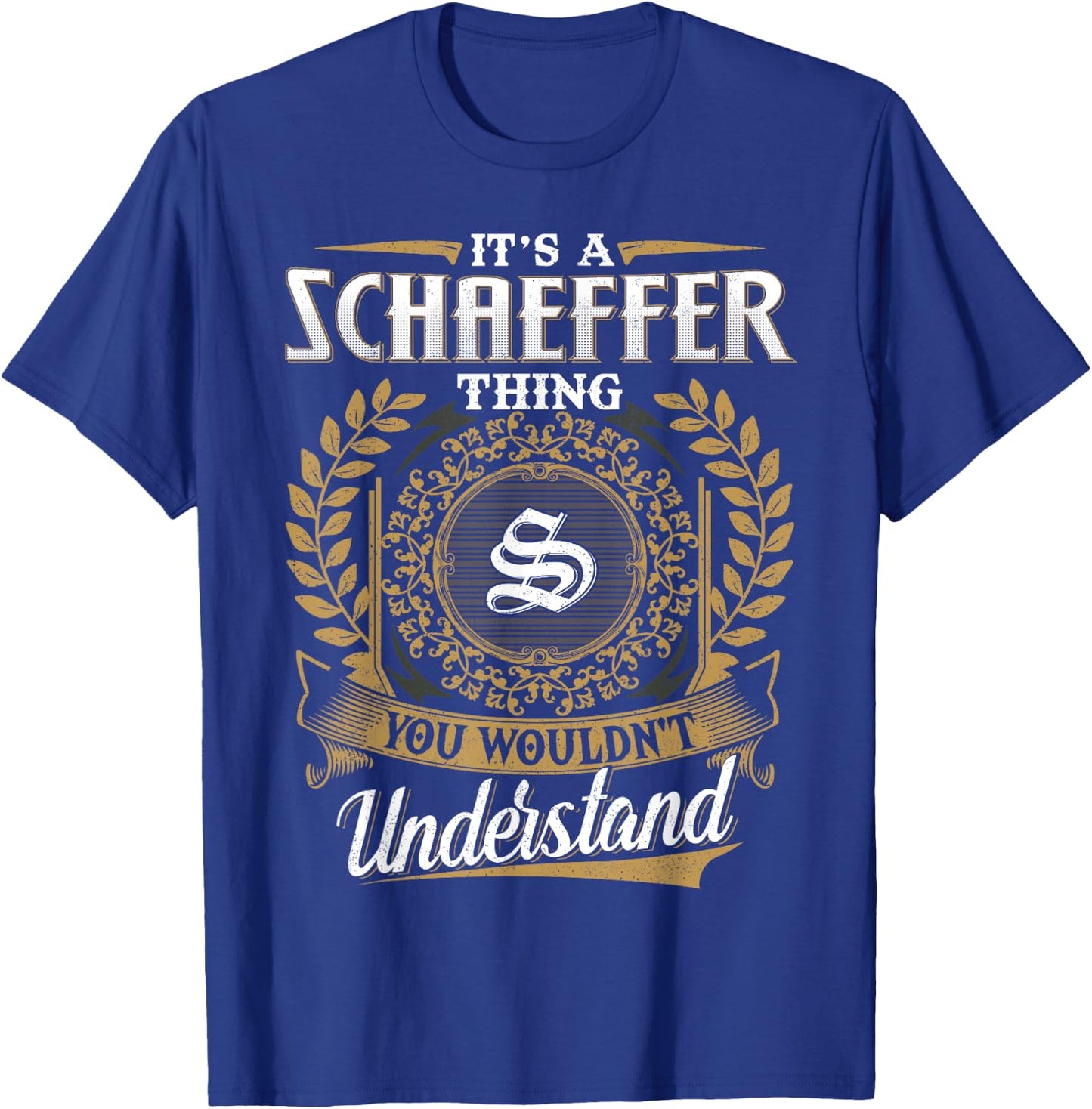 It's A SCHAEFFER Thing You Wouldn't Understand Father's Day T-Shirt - T-Shirt | Royal