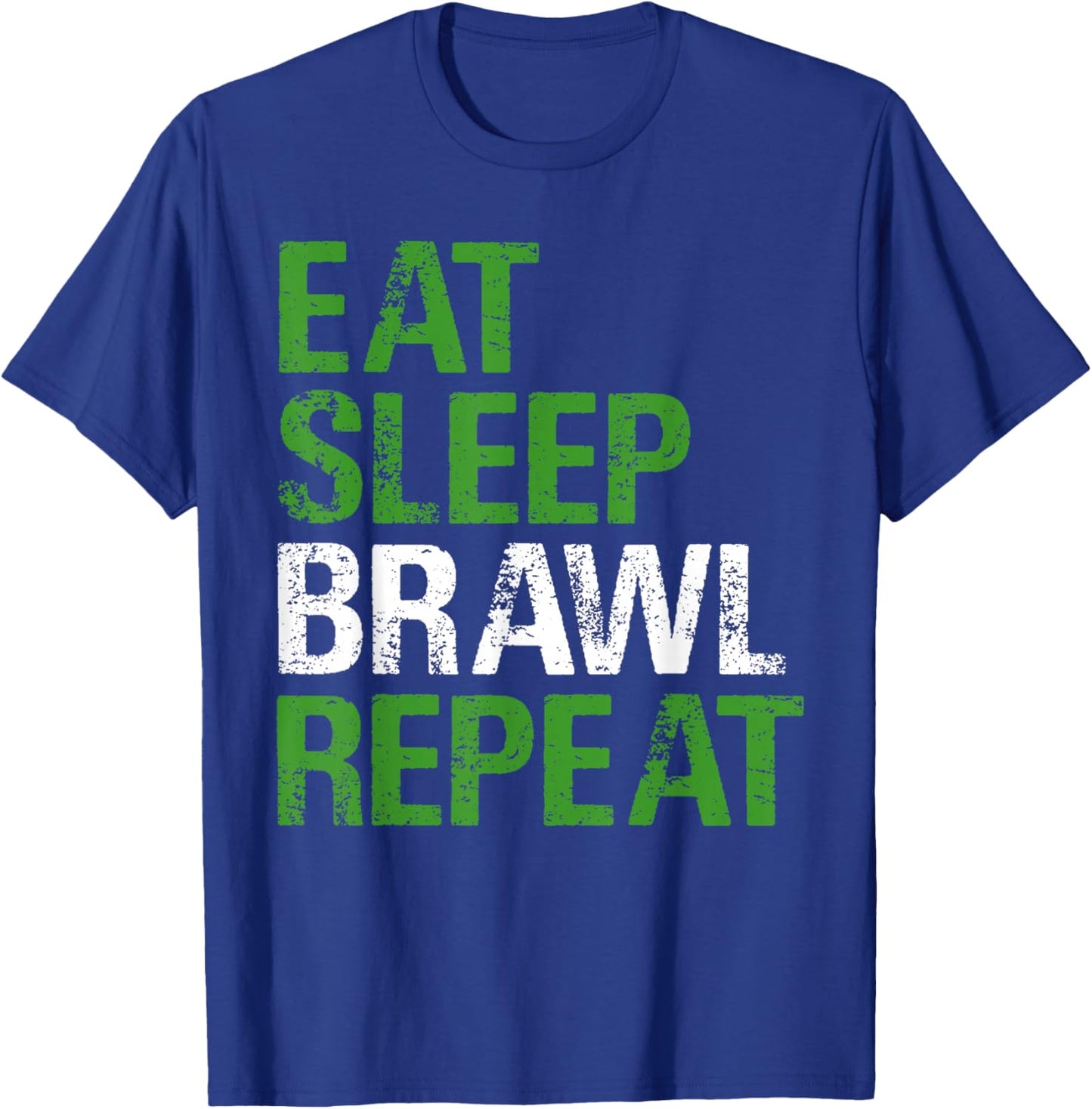 Eat Sleep Brawl Repeat Quote for Combat Fans T-Shirt - T-Shirt | Royal
