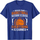 Bigger Than Basketball Nothing Is Given Everything Is Earned T-Shirt - T-Shirt | Royal