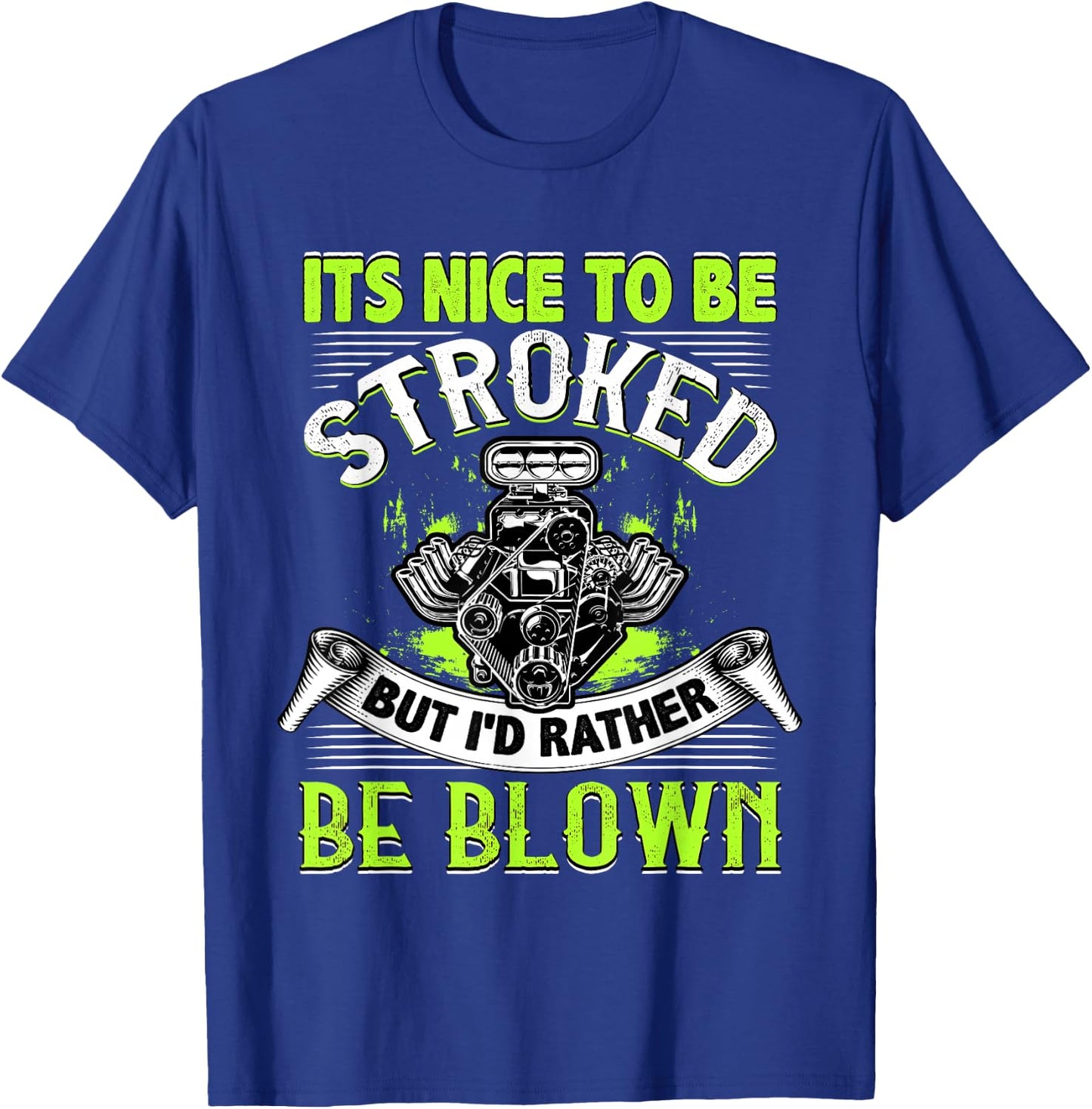 It's Nice To Be Stroked Funny Racing Drag Race T-Shirt - T-Shirt | Royal