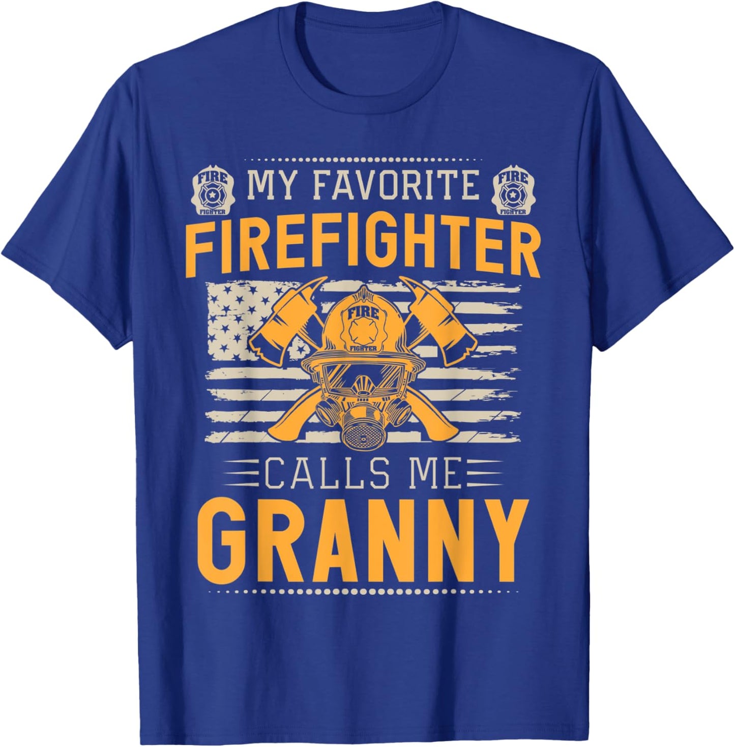 My Favorite Firefighter Calls Me Granny Proud Fireman T-Shirt - T-Shirt | Royal