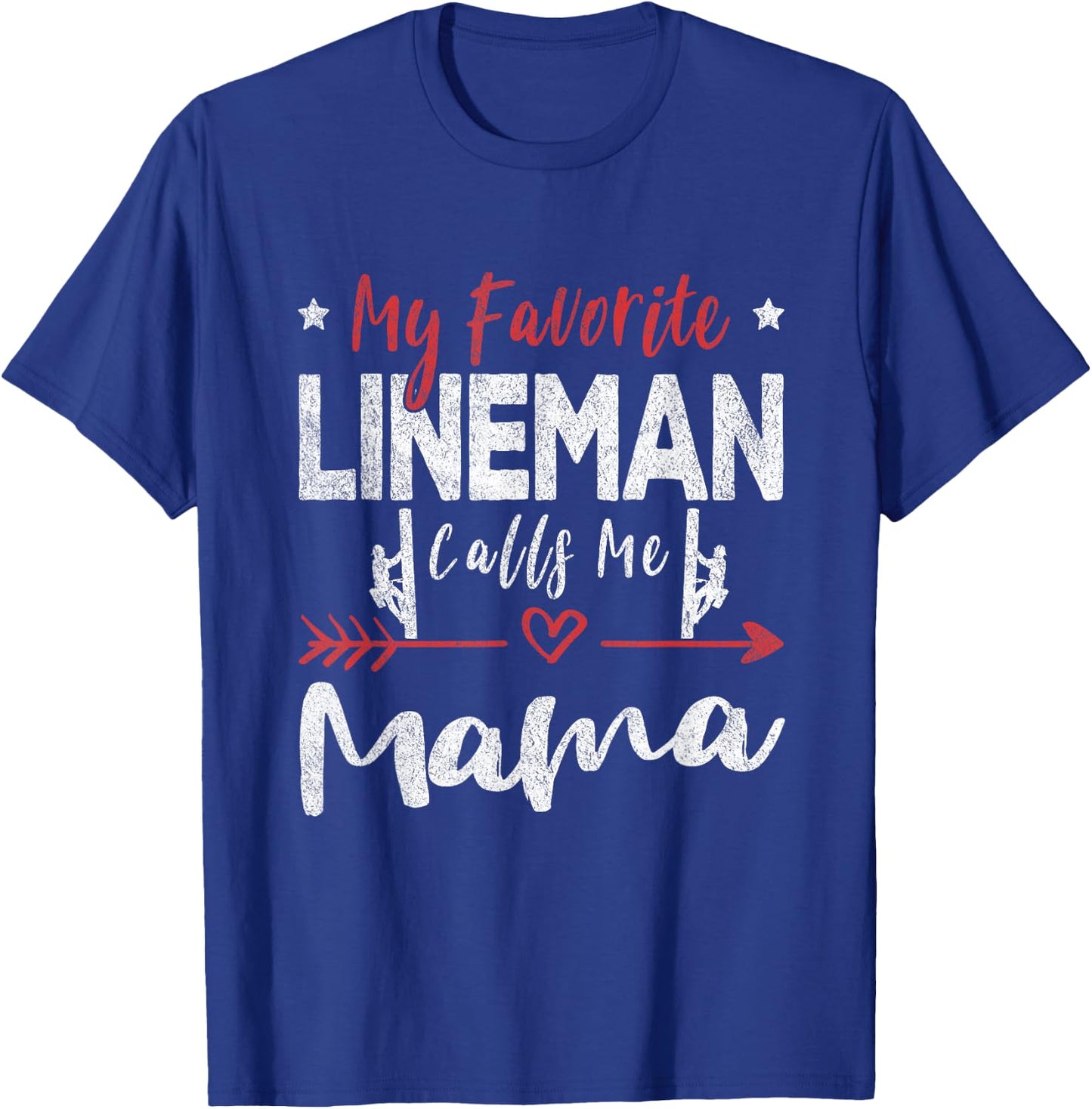 My Favorite Lineman Calls Me Mama Lineman Mom T-Shirt - T-Shirt | Royal