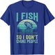 I Fish So I Don't Choke People Funny Sayings Fishing Design T-Shirt - T-Shirt | Royal