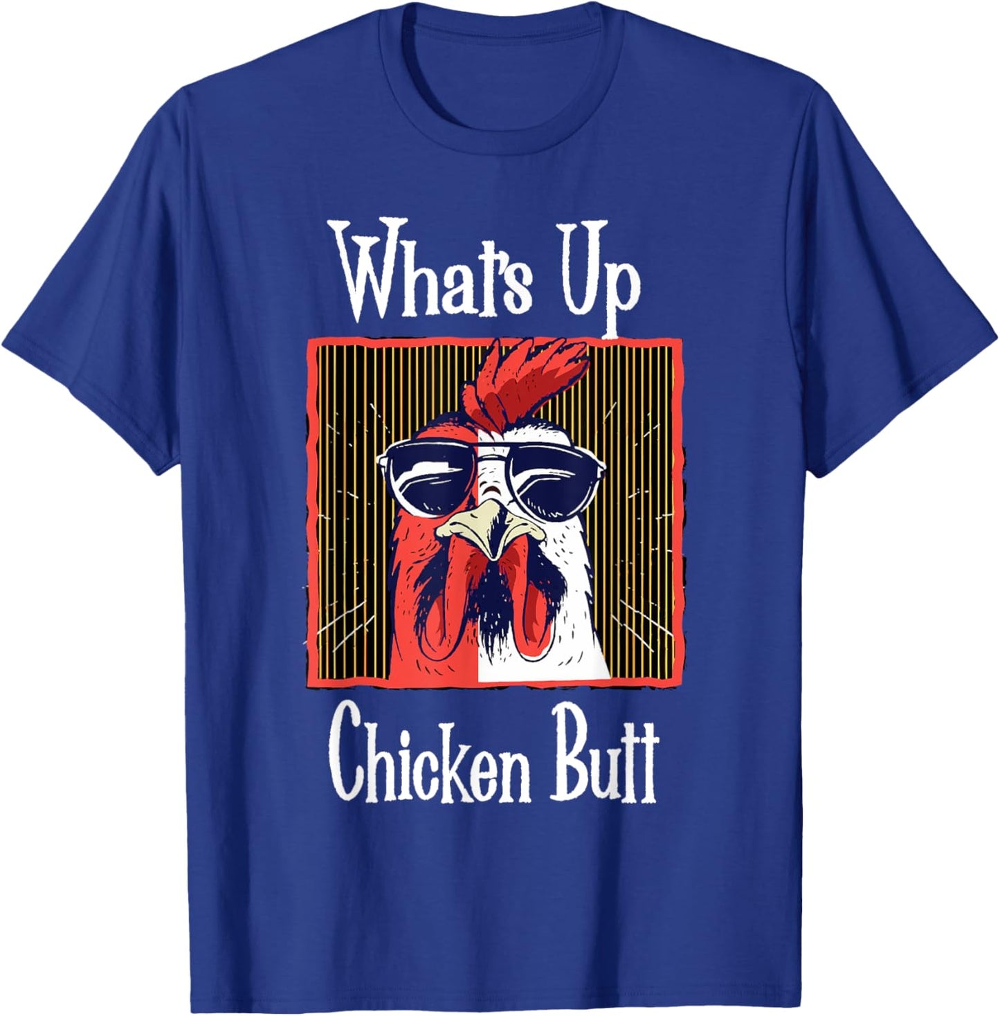 What's Up Chicken Butt Funny Quotes Sayings Joke Word Pun T-Shirt - T-Shirt | Royal