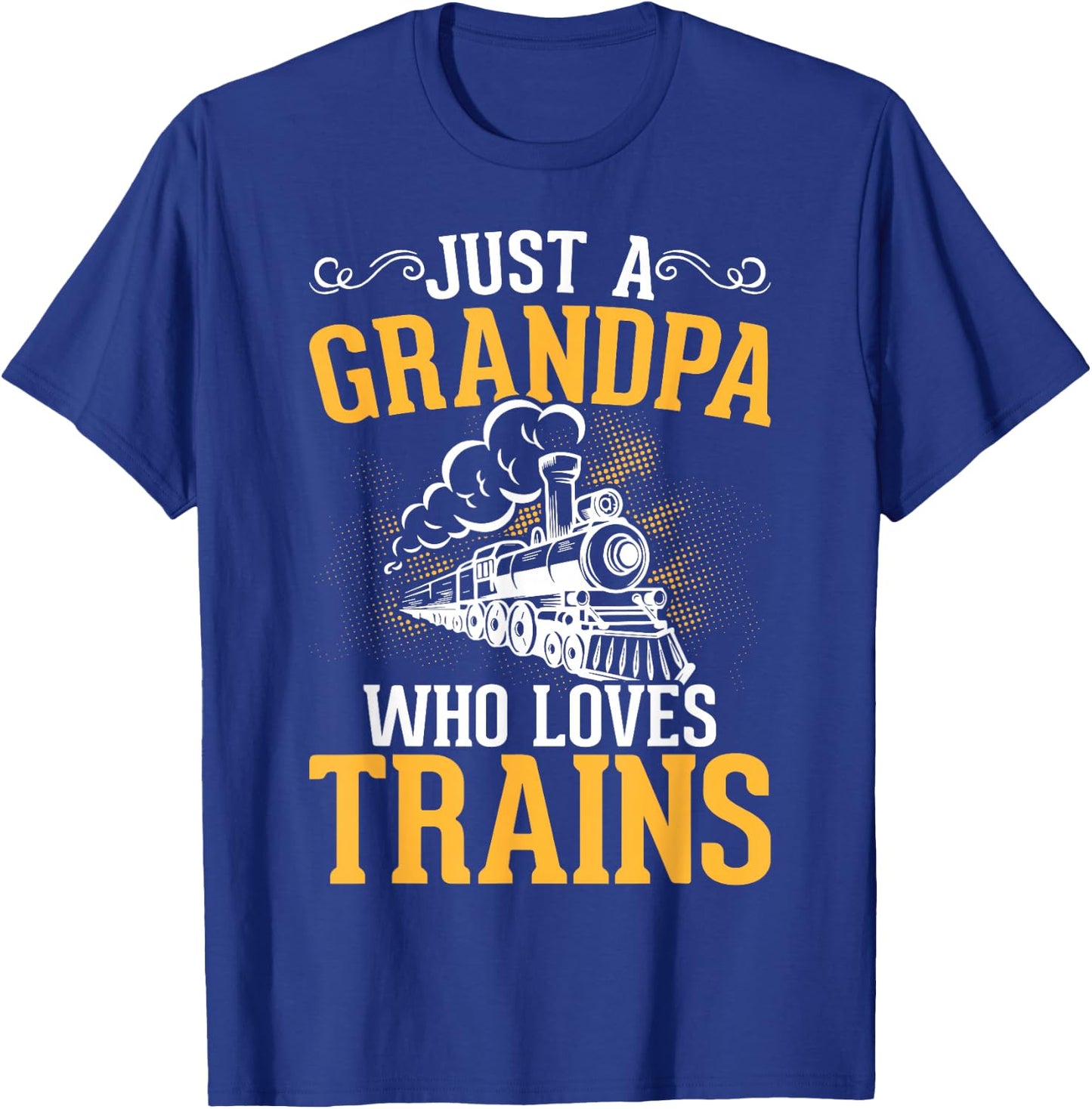 Just A Grandpa Who Loves Trains T-Shirt - T-Shirt | Royal
