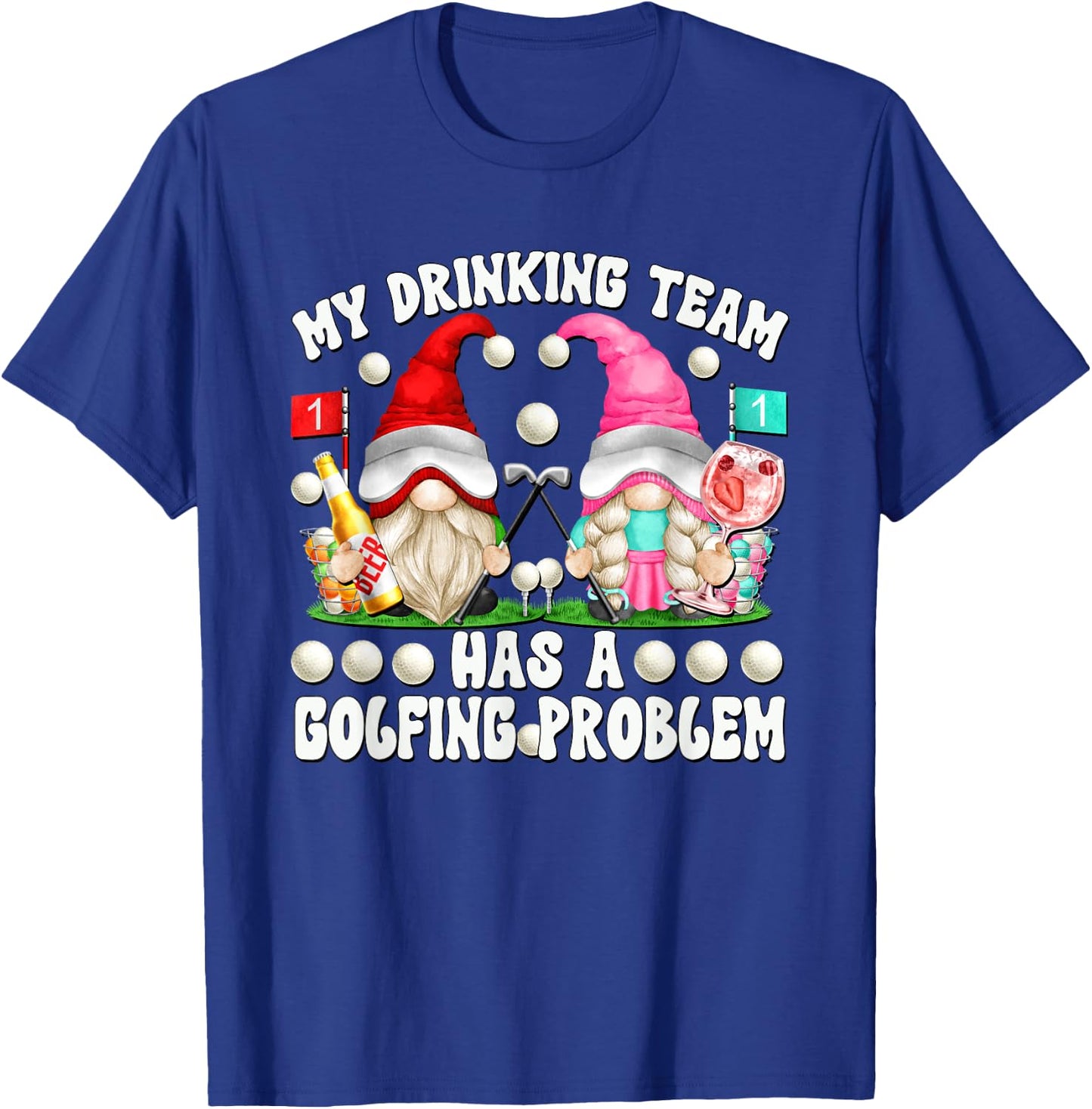 My Drinking Team Has A Golfing Problem Funny Golf Gnomes T-Shirt - T-Shirt | Royal